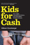 Kids for Cash (Two Judges, Thousands of Children, and a $2.8 Million Kickback Scheme) by William Ecenbarger, 9781620970409
