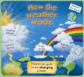 How the Weather Works (A Hands-on Guide to Our Changing Climate) by Christiane Dorion, Beverley Young, 9780763652623