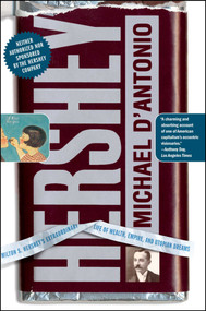 Hershey (Milton S. Hershey's Extraordinary Life of Wealth, Empire, and Utopian Dreams) by Michael D'Antonio, 9780743264105