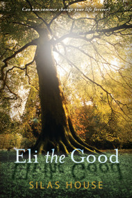 Eli the Good - 9780763652883 by Silas House, 9780763652883