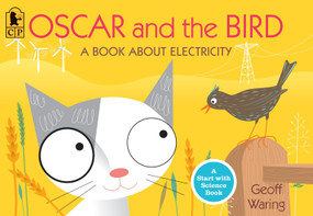 Oscar and the Bird (A Book about Electricity) by Geoff Waring, Geoff Waring, 9780763653026