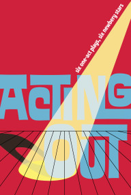 Acting Out by Avi, Susan Cooper, Sharon Creech, Patricia MacLachlan, Katherine Paterson, Richard Peck, 9781416938491