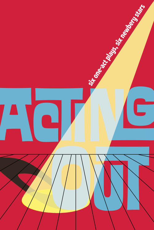 Acting Out by Avi, Susan Cooper, Sharon Creech, Patricia MacLachlan, Katherine Paterson, Richard Peck, 9781416938491