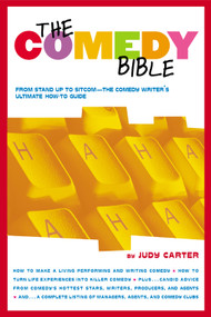 The Comedy Bible (From Stand-up to Sitcom--The Comedy Writer's Ultimate "How To" Guide) by Judy Carter, 9780743201254