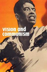 Vision and Communism (Viktor Koretsky and Dissident Public Visual Culture) by Robert Bird, Christopher P. Heuer, Tumelo Mosaka, Stephanie Smith, Matthew Jesse Jackson, 9781595586254