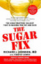 The Sugar Fix (The High-Fructose Fallout That Is Making You Fat and Sick) by Richard J. Johnson, Timothy Gower, 9781439101674