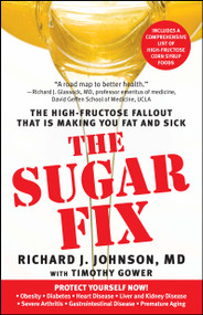 The Sugar Fix (The High-Fructose Fallout That Is Making You Fat and Sick) by Richard J. Johnson, Timothy Gower, 9781439101674