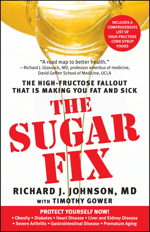 The Sugar Fix (The High-Fructose Fallout That Is Making You Fat and Sick) by Richard J. Johnson, Timothy Gower, 9781439101674