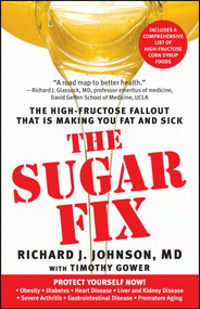 The Sugar Fix (The High-Fructose Fallout That Is Making You Fat and Sick) by Richard J. Johnson, Timothy Gower, 9781439101674