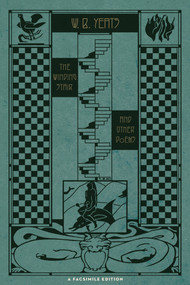 The Winding Stair and Other Poems (A Facsimile Edition) by William Butler Yeats, George Bornstein, 9781416589921