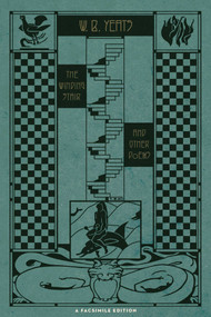 The Winding Stair and Other Poems (A Facsimile Edition) by William Butler Yeats, George Bornstein, 9781416589921