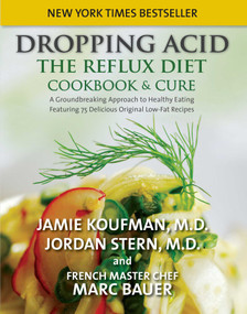 Dropping Acid (The Reflux Diet Cookbook & Cure) by Jamie A. Koufman, Jordan Stern, Mark Michel Bauer, 9780982708316