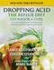Dropping Acid (The Reflux Diet Cookbook & Cure) by Jamie A. Koufman, Jordan Stern, Mark Michel Bauer, 9780982708316