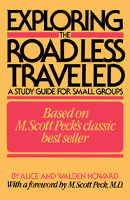Exploring the Road Less Traveled (A Study Guide for Small Groups) by Alice Howard, Walden Howard, M. Scott Peck, 9780671620547