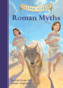 Classic Starts®: Roman Myths by Diane Namm, Eric Freeberg, 9781454906117