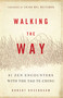Walking the Way (81 Zen Encounters with the Tao Te Ching) by Robert Rosenbaum, Sojun Mel Weitsman, 9781614290254