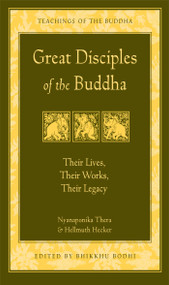 Great Disciples of the Buddha (Their Lives, Their Works, Their Legacy) by Nyanaponika, Hellmuth Hecker, Bodhi, 9780861713813