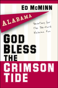 God Bless the Crimson Tide (Devotions for the Die-Hard Alabama Fan) by Ed McMinn, 9781416541882