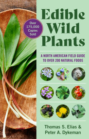 Edible Wild Plants (A North American Field Guide to Over 200 Natural Foods) by Thomas Elias, Peter Dykeman, 9781402767159
