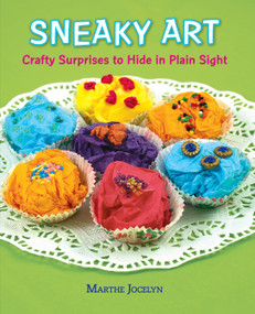 Sneaky Art (Crafty Surprises to Hide in Plain Sight) by Marthe Jocelyn, Marthe Jocelyn, 9780763656485