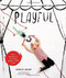 Playful (Fun Projects to Make With + For Kids) by Merrilee Liddiard, 9781617690457