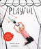 Playful (Fun Projects to Make With + For Kids) by Merrilee Liddiard, 9781617690457