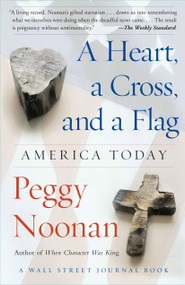 A Heart, a Cross, and a Flag (America Today) by Peggy Noonan, 9780743250481