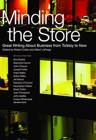 Minding the Store (Great Writing About Business, From Tolstoy to Now) by Robert Coles, Albert Lafarge, 9781595583550