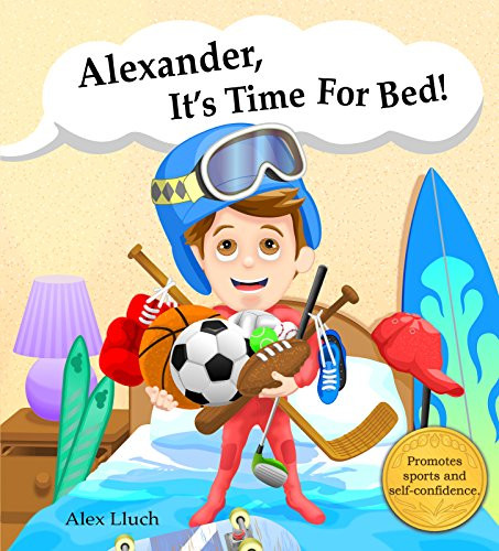Alexander,  it's time for bed! by Alex A. Lluch, 9781887169592