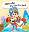 Alexander,  it's time for bed! by Alex A. Lluch, 9781887169592