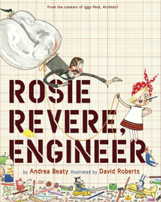 Rosie Revere, Engineer by Andrea Beaty, David Roberts, 9781419708459