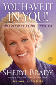 You Have It In You! (Empowered To Do The Impossible) by Sheryl Brady, 9781451681901