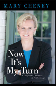 Now It's My Turn (A Daughter's Chronicle of Political Life) by Mary Cheney, 9781416522904
