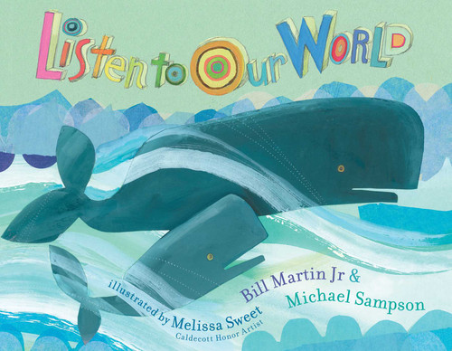 Listen to Our World by Bill Martin, Michael Sampson, Melissa Sweet, 9781442454729