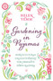 Gardening in Pyjamas (Horticultural enlightenment for obsessive dawn raiders) by Helen Yemm, 9781471126581