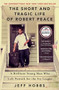The Short and Tragic Life of Robert Peace (A Brilliant Young Man Who Left Newark for the Ivy League) - 9781476731919 by Jeff Hobbs, 9781476731919