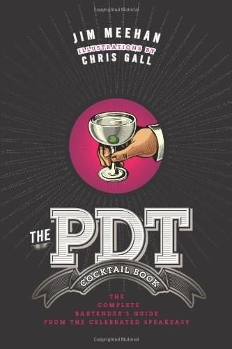 The PDT Cocktail Book (The Complete Bartender's Guide from the Celebrated Speakeasy) by Jim Meehan, Chris Gall, 9781402779237