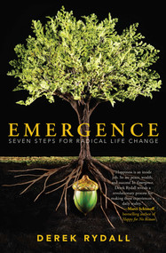 Emergence (Seven Steps for Radical Life Change) by Derek Rydall, 9781582704395