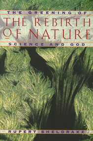 The Rebirth of Nature (The Greening of Science and God) by Rupert Sheldrake, 9780892815104