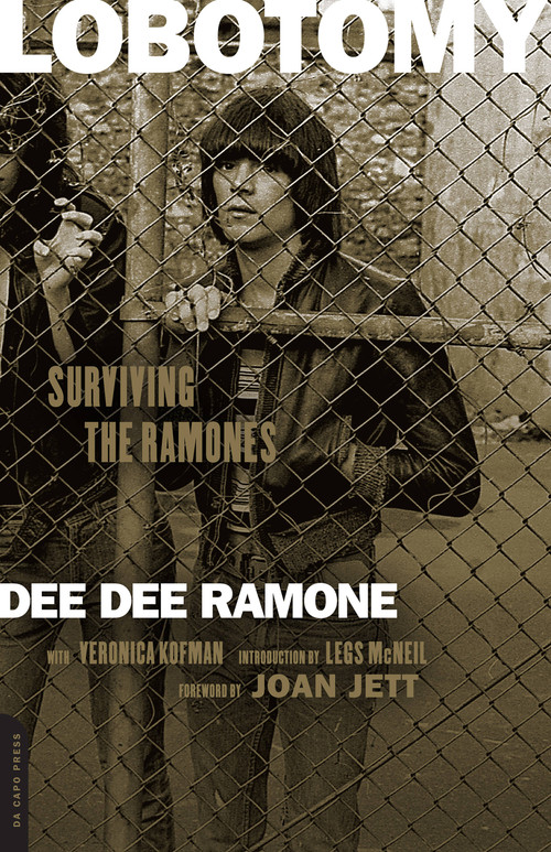 Lobotomy (Surviving the Ramones) by Dee Dee Ramone, Veronica Kofman, Legs McNeil, Joan Jett, 9780306824982