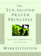 The Ten-Second Prayer Principle (Praying Powerfully as You Go) by Mark Littleton, 9781416541912