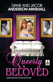 Queerly Beloved (A Love Story Across Genders) by Jacob Anderson-Minshall, Diane Anderson-Minshall, 9781626390621