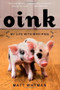 Oink (My Life with Mini-Pigs) by Matt Whyman, 9781451618297