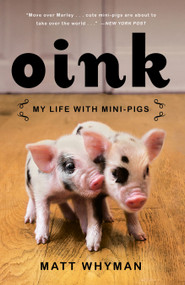 Oink (My Life with Mini-Pigs) by Matt Whyman, 9781451618297