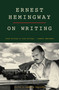Ernest Hemingway on Writing by Larry W. Phillips, 9780684854298