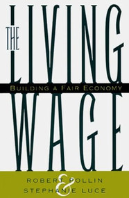 The Living Wage (Building a Fair Economy) by Robert Pollin, Stephanie Luce, 9781565844094