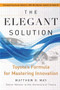 The Elegant Solution (Toyota's Formula for Mastering Innovation) by Matthew E. May, Kevin Roberts, 9780743290197