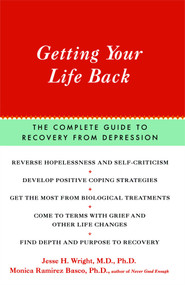 Getting Your Life Back (The Complete Guide to Recovery from Depression) by Jesse Wright, Monica Ramirez Basco, 9780743200509