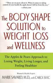 The Body Shape Solution to Weight Loss and Wellness (The Apples & Pears Approach to Losing Weight, Living Longer, and Feeling Healthier) by Marie Savard, Carol Svec, 9780743497145