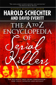 The A to Z Encyclopedia of Serial Killers by Harold Schechter, 9781416521747